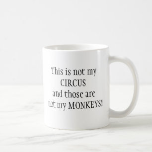Nicht mein Zirkus, nicht mein Lieblingsangebot für Kaffeetasse