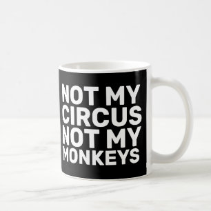 NICHT MEIN ZIRKUS, NICHT MEIN MONKEYS KAFFEES MUGS KAFFEETASSE