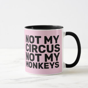 NICHT MEIN ZIRKUS, NICHT MEIN MONKEYS KAFFEES MUGS TASSE