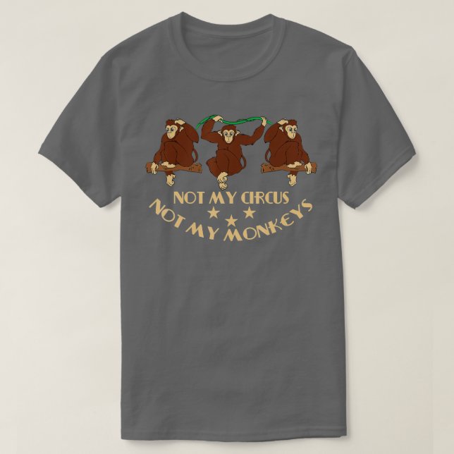 Nicht mein Zirkus, nicht meine Affen - 105 T-Shirt (Design vorne)