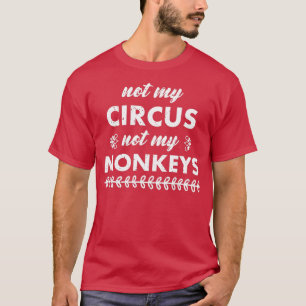 Nicht mein Zirkus, nicht meine Affen - 5 T-Shirt