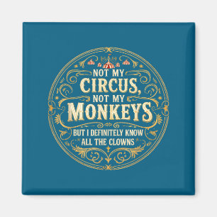 Nicht mein Zirkus, nicht meine Affen, aber ich ken Magnet