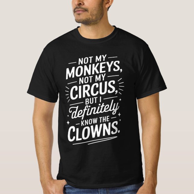 Nicht mein Zirkus, nicht meine Affen, aber ich wei T-Shirt (Vorderseite)