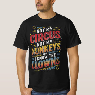 Nicht mein Zirkus, nicht meine Affen, aber ich wei T-Shirt