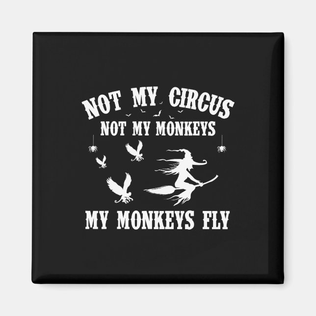 Nicht mein Zirkus, nicht meine Affen Fliegenhalme Magnet (Vorne)