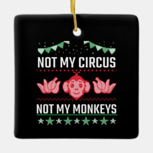 Nicht mein Zirkus, nicht meine Affen Keramikornament