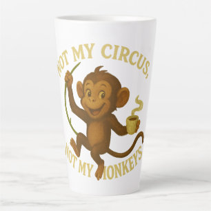 Nicht mein Zirkus, nicht meine Affen Latte Tasse
