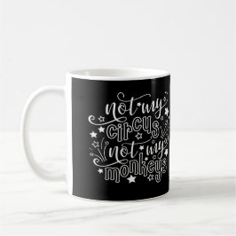 Nicht mein Zirkus, nicht meine Affen lustige Mama Kaffeetasse