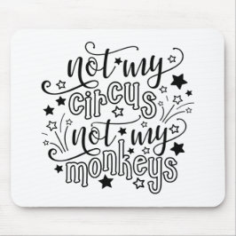 Nicht mein Zirkus, nicht meine Affen lustige Mama Mousepad