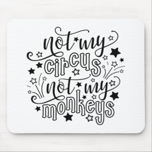 Nicht mein Zirkus, nicht meine Affen Lustige Mutte Mousepad