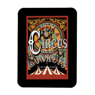 Nicht mein Zirkus, nicht meine Affen Magnet