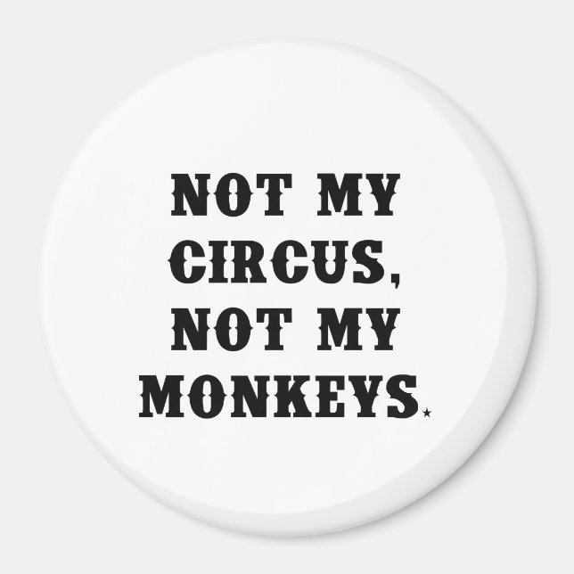 Nicht mein Zirkus, nicht meine Affen Magnet (Vorne)
