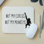 Nicht mein Zirkus, nicht meine Affen MousePad<br><div class="desc">This design was created though digital art. It may be personalized in the area provide or customizing by choosing the click to customize further option and changing the name, initials or words. You may also change the text color and style or delete the text for an image only design. Kontakt...</div>
