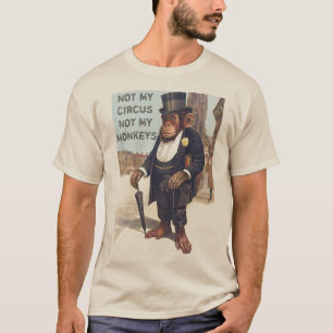 nicht mein Zirkus nicht meine Affen T-Shirt