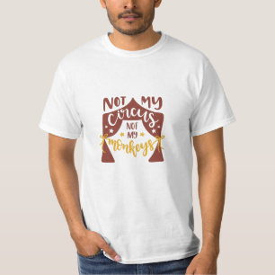 Nicht mein Zirkus, nicht meine Affen T-Shirt