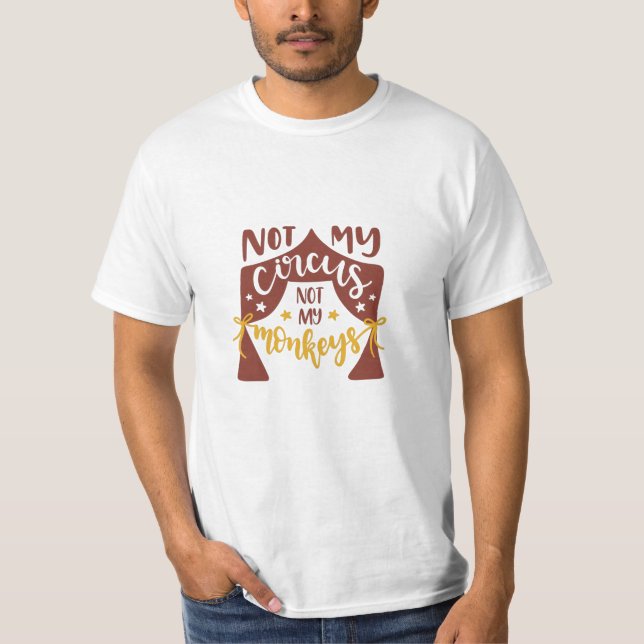 Nicht mein Zirkus, nicht meine Affen T-Shirt (Vorderseite)