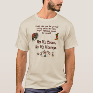 Nicht mein Zirkus, nicht meine Affen T-Shirt