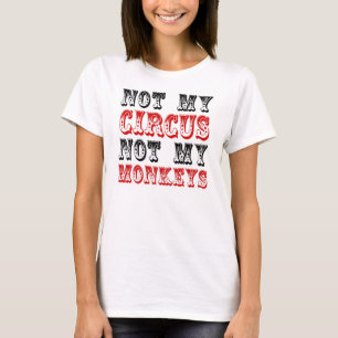 Nicht mein Zirkus nicht meine Affen T-Shirt