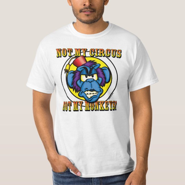 Nicht mein Zirkus, nicht meine Affen T-Shirt (Vorderseite)