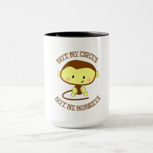 Nicht mein Zirkus, nicht meine Affen Tasse