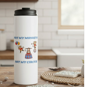 Nicht mein Zirkus, nicht meine Affen Thermosbecher