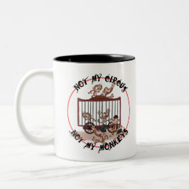 Nicht mein Zirkus, nicht meine Affen Zweifarbige Tasse