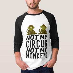 NICHT MEIN ZIRKUS, NICHT MEINE MONKEYS-T - Shirt