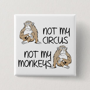 Nicht mein Zirkus oder Affen Lustiger Knopf Pin Button