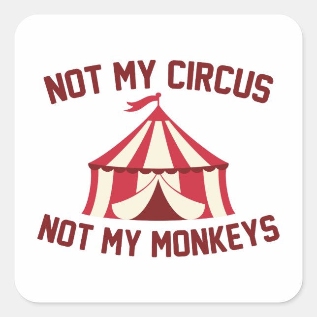 Nicht mein Zirkus Quadratischer Aufkleber (Vorderseite)