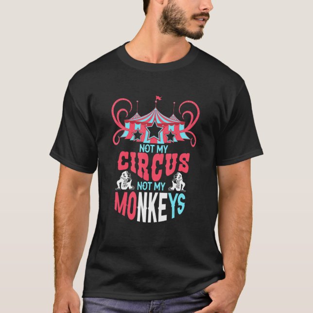 Nicht mein Zirkuszettel, nicht meine Affen T-Shirt (Vorderseite)