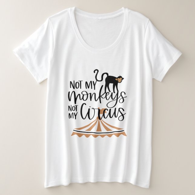 Nicht meine Affen, nicht mein Zirkus Große Größe T-Shirt (Design vorne)