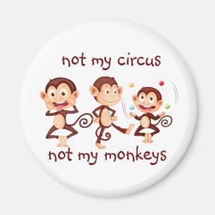 Nicht meine Affen, nicht mein Zirkus Inspiration Z Magnet