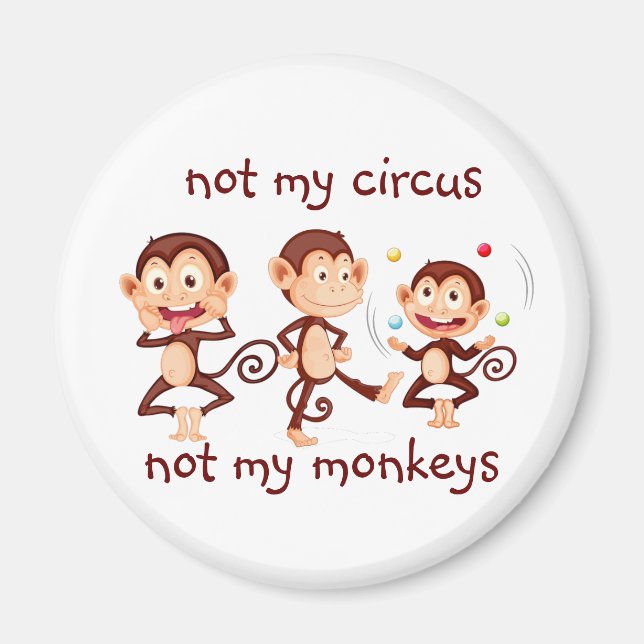 Nicht meine Affen nicht mein Zirkus Inspiration Zi Magnet (Vorne)