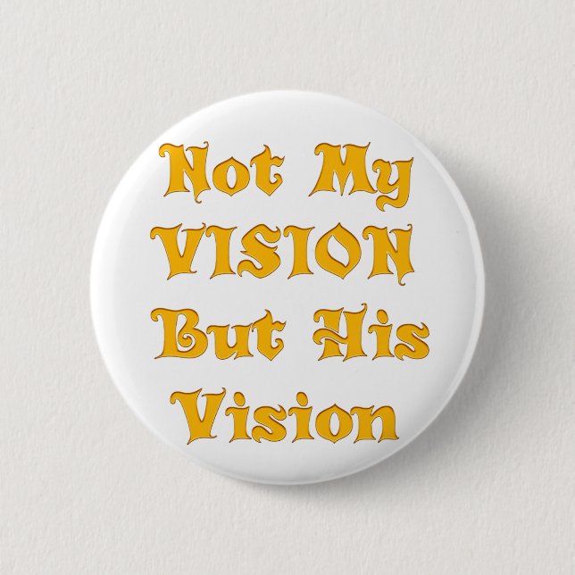 Nicht meine Vision, sondern seine Vision Button (Vorderseite)