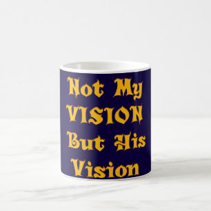 Nicht meine Vision, sondern seine Vision Kunstprin Kaffeetasse