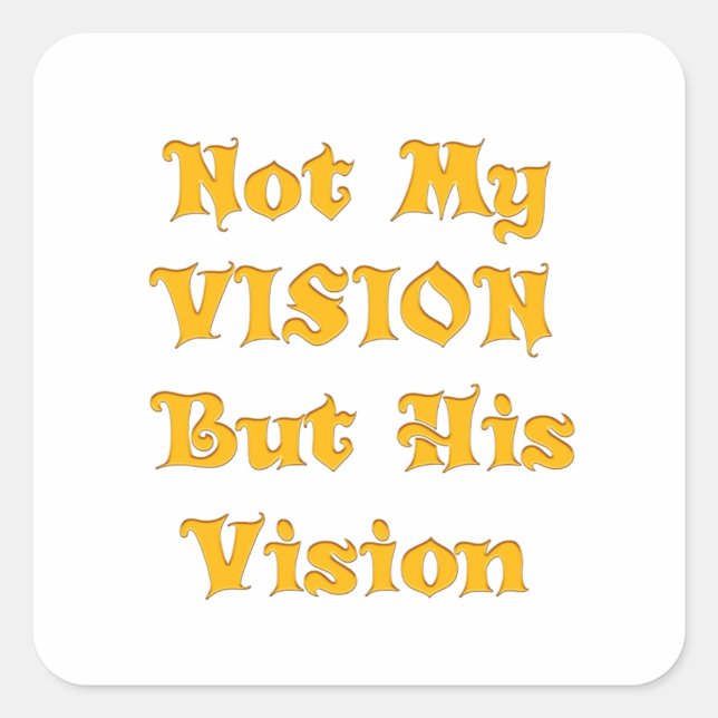 Nicht meine Vision, sondern seine Vision Quadratischer Aufkleber (Vorderseite)