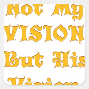 Nicht meine Vision, sondern seine Vision Quadratischer Aufkleber