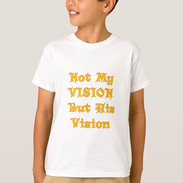 Nicht meine Vision, sondern seine Vision T-Shirt (Vorderseite)