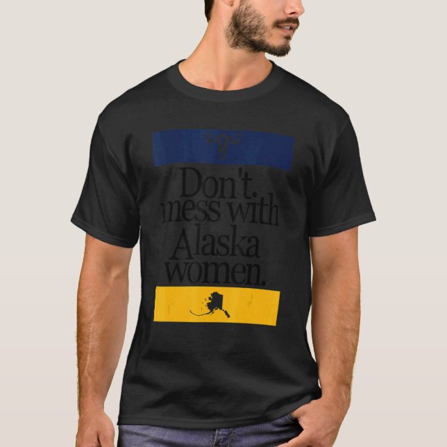 Nicht mit Alaska Women Pro Choice durcheinander br T-Shirt (Vorderseite)