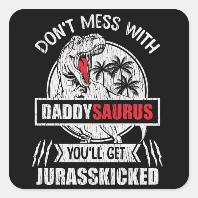 Nicht mit Daddy Saurus Dinosaur Vater Quadratischer Aufkleber (Vorderseite)