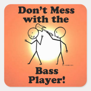 Nicht mit dem Bass Player Square Sticker anlegen