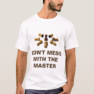 Nicht mit dem Meister durcheinander bringen T-Shirt