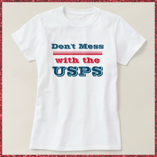 Nicht mit dem USPS-T - Shirt durcheinander bringen (Von Creator hochgeladen)