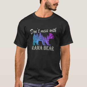 Nicht mit Mama Bear T Shirt durcheinander bringen