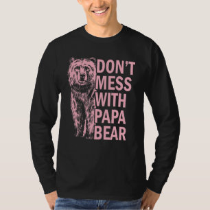 Nicht mit Papa-Bären durcheinander bringen T-Shirt