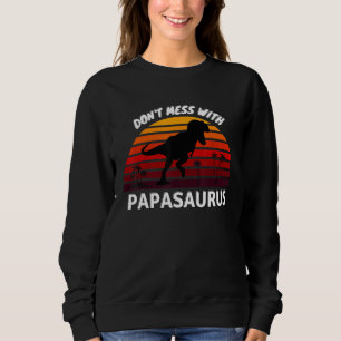 Nicht mit PAPASAURUS durcheinander bringen Sweatshirt
