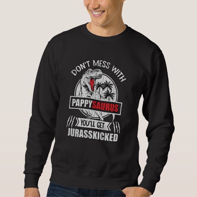 Nicht mit Pappy Saurus Dinosaur Vater Sweatshirt (Vorderseite)