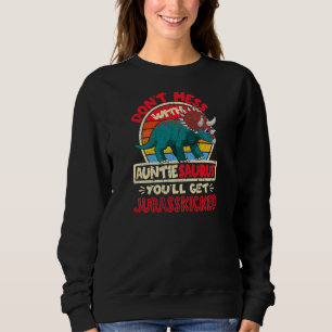 Nicht mit Tante Saurus durcheinander bringen, ich Sweatshirt