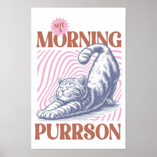 Nicht morgens Purson Cat Stretching Poster