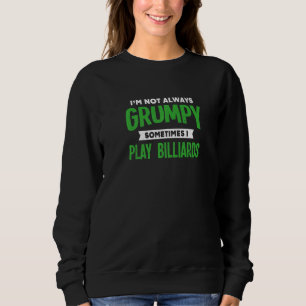 Nicht mürrisch Manchmal spiele ich Billard Queue S Sweatshirt